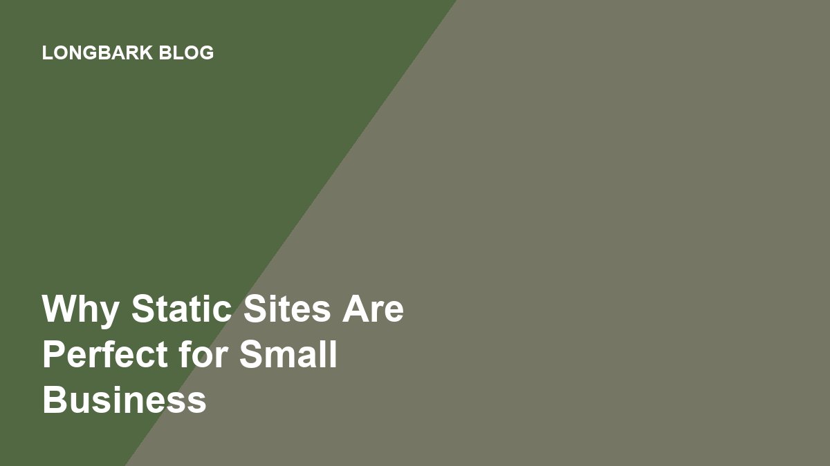 Why Static Sites Are Perfect for Small Businesses